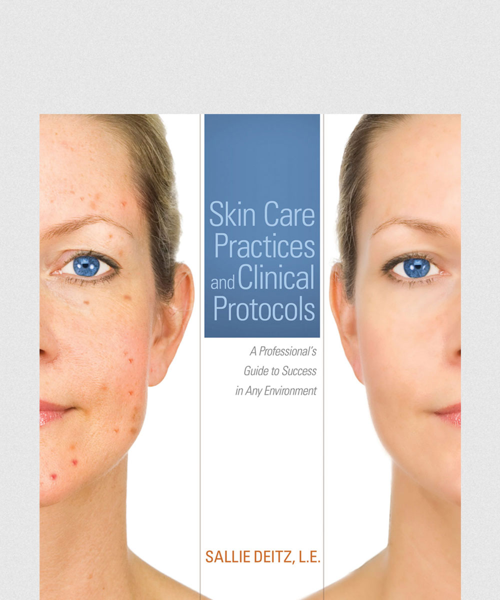 Skin Care Practices and Clinical Protocols: A Professional's Guide to Success in Any Environment